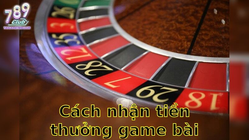 Cách Nhận Tiền Thưởng Game Bài Miễn Phí – Bí Quyết Giành Giải Độc 2025