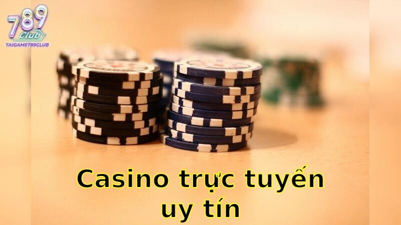 Casino Trực Tuyến Uy Tín – Khám Phá Sòng Bạc Chất Lượng 2025