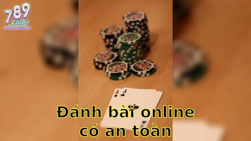 Đánh Bài Online Có An Toàn Không – Đánh Giá Chuyên Sâu 2025