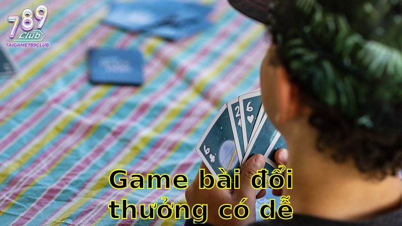 Game Bài Đổi Thưởng Có Dễ Chơi Không – Khám Phá Ngay 2025