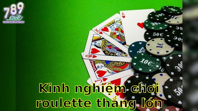 Kinh Nghiệm Chơi Roulette Thắng Lớn – Bí Kíp Thành Công 2025