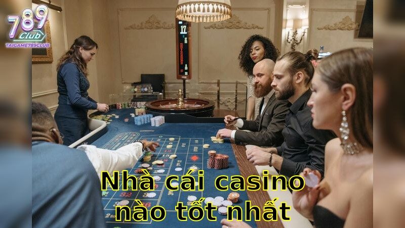 Nhà Cái Casino Nào Tốt Nhất – Lựa Chọn Hàng Đầu 2025