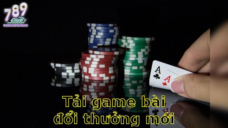 Tải Game Bài Đổi Thưởng Mới Nhất – Trải Nghiệm Hấp Dẫn 2025
