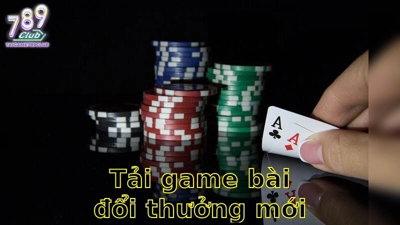 Tải Game Bài Đổi Thưởng Mới Nhất – Trải Nghiệm Hấp Dẫn 2025