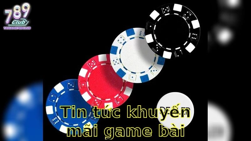 Tin tức khuyến mãi game bài hôm nay – Không Bỏ Lỡ Cơ Hội Ưu Đãi Đặc Biệt