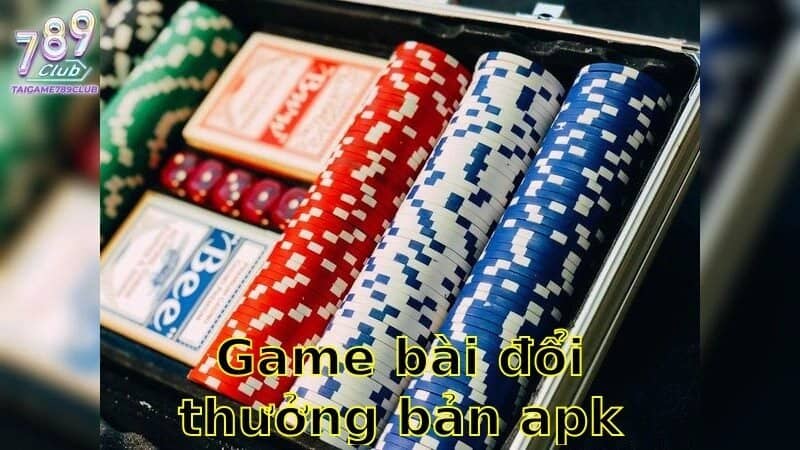 Game Bài Đổi Thưởng Bản APK Miễn Phí