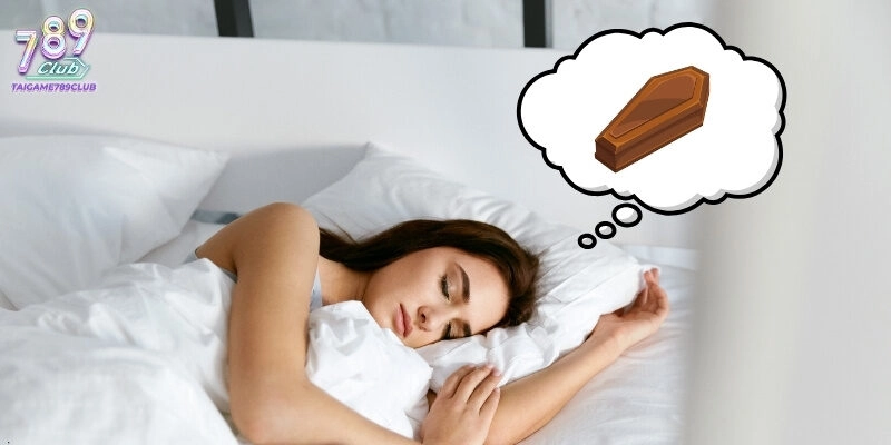 Con Số Tài Lộc Khi Nằm Mơ Thấy Quan Tài Đánh Số Gì Hot